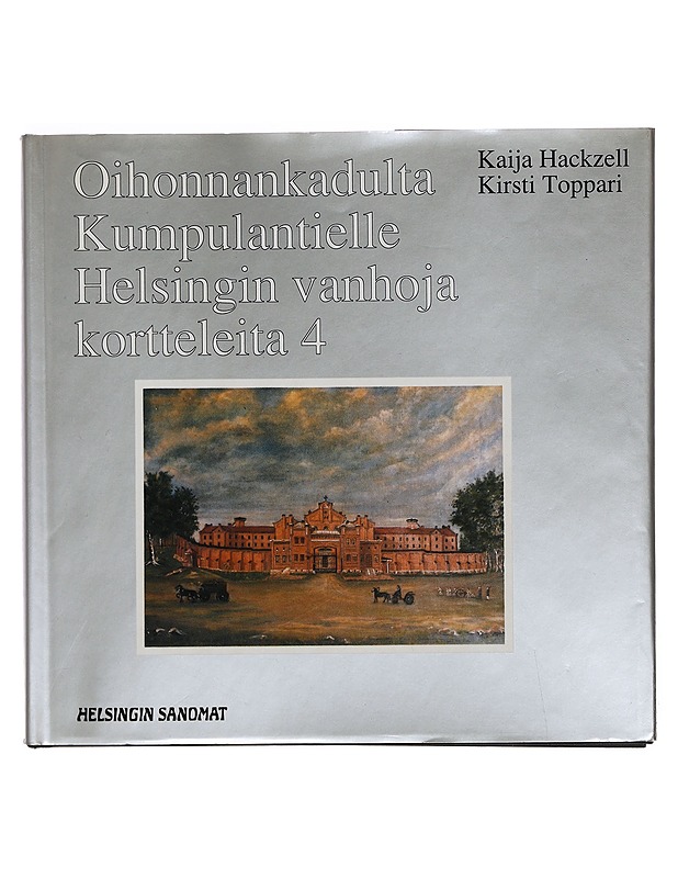 Oihonnankadulta Kumpulantielle - Hackzell, Kaija - Historiakirjat - 10105402857 - 0