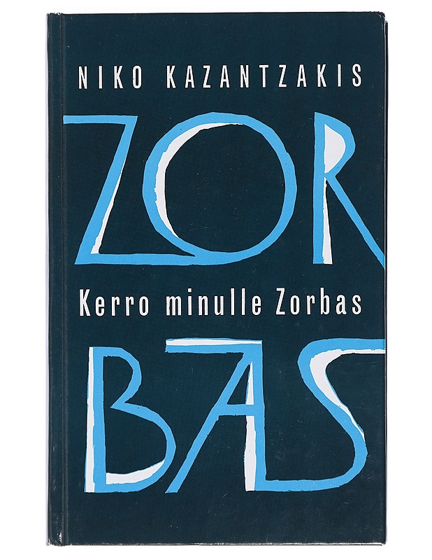 Kerro minulle, Zorbas - Kazantzakis, Niko - Romaanit ja novellit - 10105402949 - 0