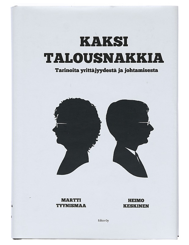 Kaksi talousnakkia : tarinoita yrittämisestä ja johtamisesta - Tyynismaa, Martti - Elämäkerrat ja muistelmat - 10105402980 - 0