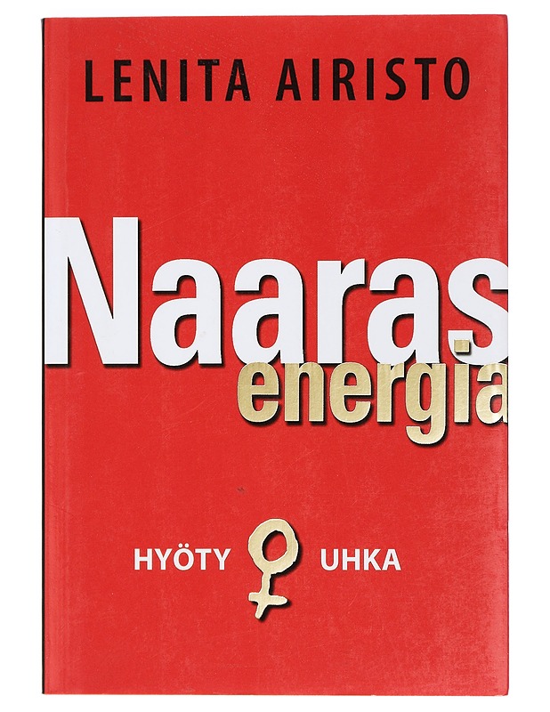 Naarasenergia : hyöty ja uhka - Lenita Airisto - Tietokirjat - 10105403032 - 0