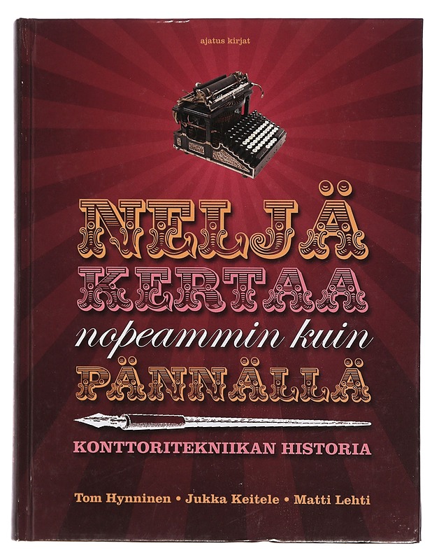 Neljä kertaa nopeammin kuin pännällä : konttoritekniikan historia - Hynninen, Tom - Tietokirjat - 10105403053 - 0