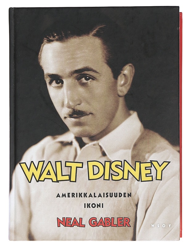 Walt Disney : amerikkalaisuuden ikoni - Gabler, Neal - Elämäkerrat ja muistelmat - 10105403094 - 0
