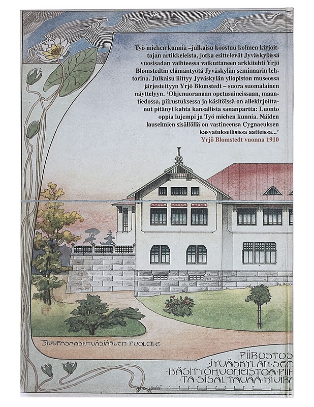 Työ miehen kunnia : arkkitehti Yrjö Blomstedt Jyväskylän seminaarin lehtorina vuosina 1898-1912 - Vuorinen, Pirjo - Elämäkerrat ja muistelmat - 10105403144 - 1