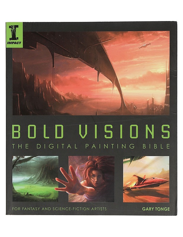 Bold visions : the digital painting bible - Gary Tonge - Fantasia- ja scifi - 10105403148 - 0