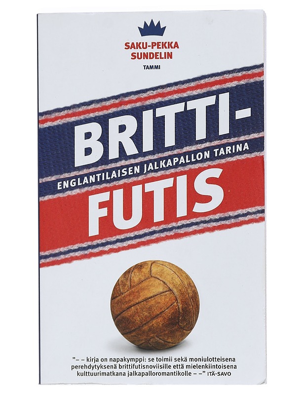 Brittifutis / englantilaisen jalkapallon tarina - Saku-Pekka Sundelin - Historiakirjat - 10105403278 - 0