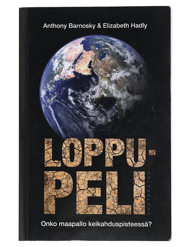 Loppupeli : onko maapallo keikahduspisteessä? - Barnosky, Anthony - Historiakirjat - 10105403290 - 0