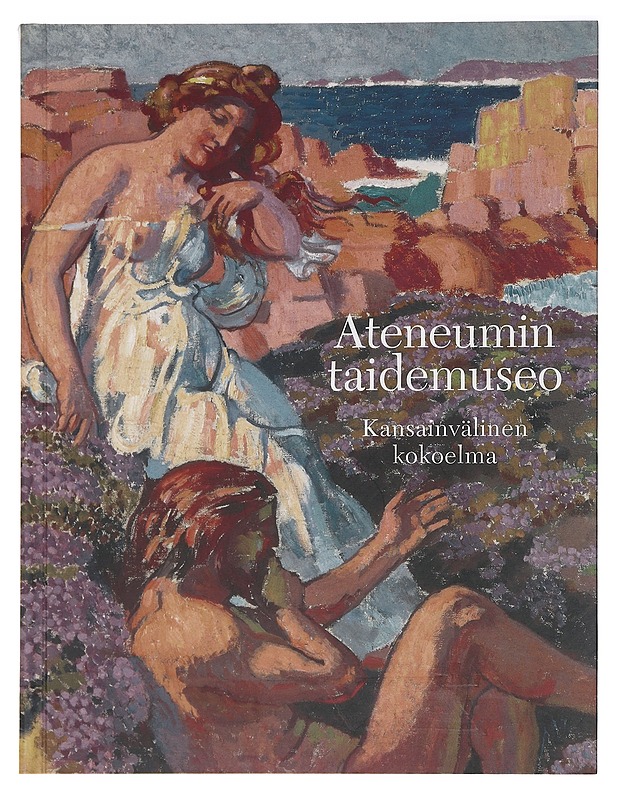 Ateneumin taidemuseo : valikoima kansainvälisestä kokoelmasta - Taide- ja kulttuurikirjat - 10105403394 - 0