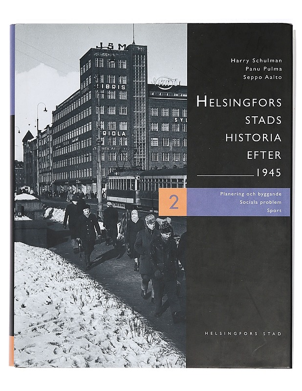 Helsingin historia vuodesta 1945. 2, Suunnittelu ja rakentuminen, sosiaaliset ongelmat, urheilu - Harry Schulman - Historiakirjat - 10105403444 - 0