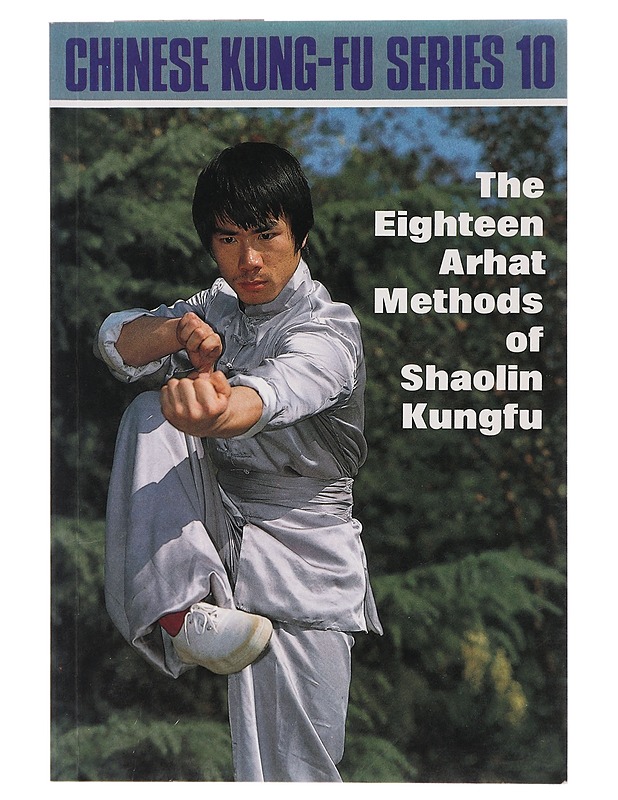 Chinese Kung Fu Series 10: The Eighteen Arhat Methods of Shaolin Kung Fu - Longyun, Cai - Harrastekirjat - 10105403535 - 0