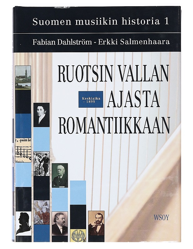 Suomen musiikin historia. 1, Ruotsin vallan ajasta romantiikkaan : keskiaika - 1899 - Salmenhaara, Erkki - Elämäkerrat ja muistelmat - 10105403582 - 0