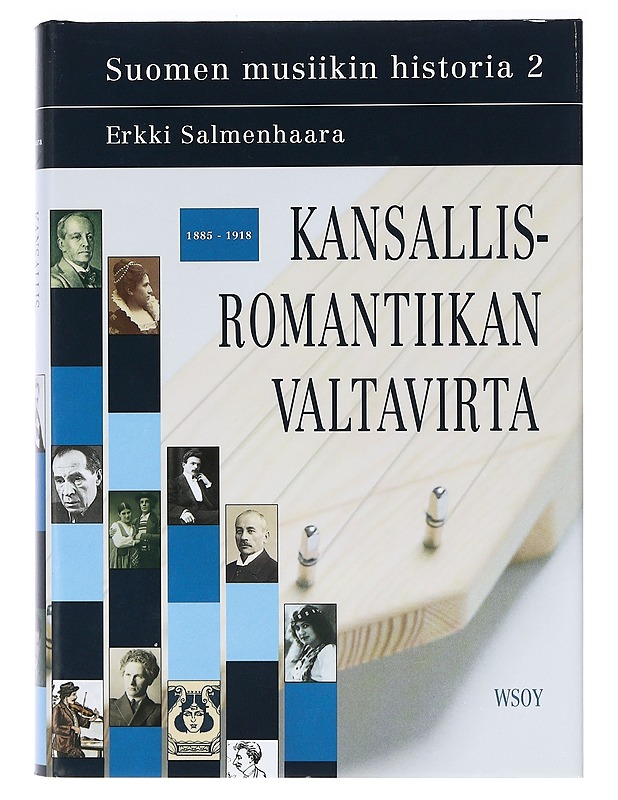 Suomen musiikin historia. 2, Kansallisromantiikan valtavirta : 1885-1918 - Aroheimo, Liisa - Elämäkerrat ja muistelmat - 10105403586 - 0