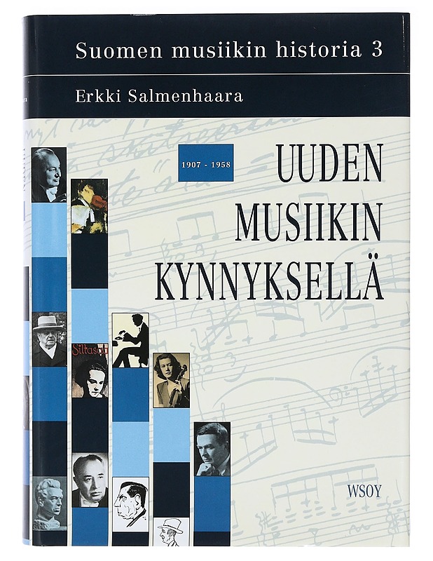 Suomen musiikin historia. 3, Uuden musiikin kynnyksellä : 1907-1958 - Salmenhaara, Erkki - Elämäkerrat ja muistelmat - 10105403591 - 0