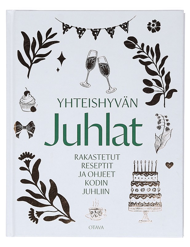 Yhteishyvän juhlat : rakastetut reseptit ja ohjeet kodin juhliin - Autio, Sanna - Ruokakirjat - 10105403681 - 0