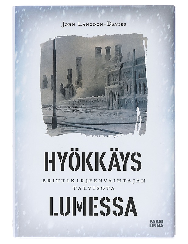 Hyökkäys lumessa : brittikirjeenvaihtajan talvisota - Langdon-Davies, John - Elämäkerrat ja muistelmat - 10105403718 - 0