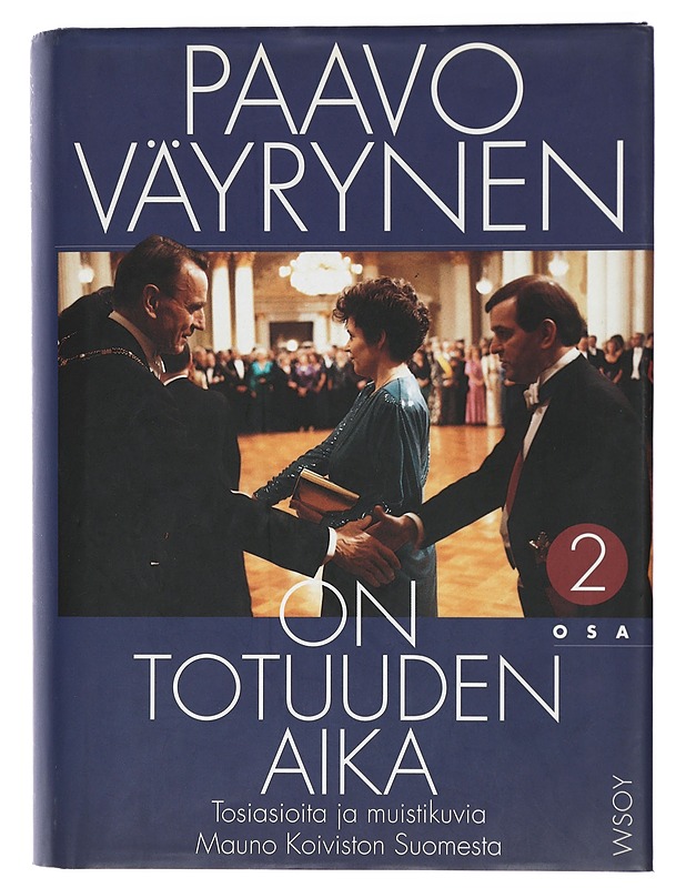 On totuuden aika. 2, Tosiasioita ja muistikuvia Mauno Koiviston Suomesta - Paavo Väyrynen - Elämäkerrat ja muistelmat - 10105403744 - 0
