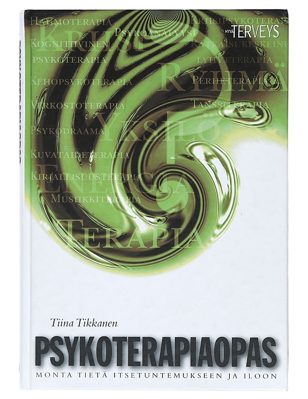 Psykoterapiaopas : monta tietä itsetuntemukseen ja iloon - Tiina Tikkanen - Harrastekirjat - 10105403755 - 0