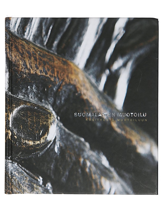 Suomalainen muotoilu. Käsityöstä muotoiluun - Tietokirjat ja oppaat - 10105403799 - 0