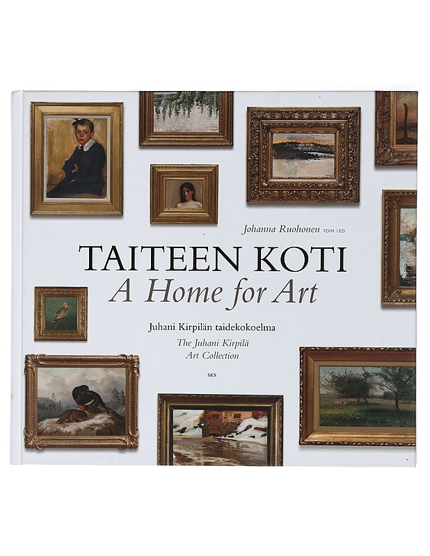 Taiteen koti : Juhani Kirpilän taidekokoelma - Ruohonen, Johanna - Elämäkerrat ja muistelmat - 10105403800 - 0
