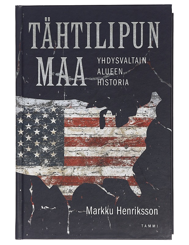 Tähtilipun maa : Yhdysvaltain alueen historia - Henriksson, Markku - Historiakirjat - 10105403832 - 0