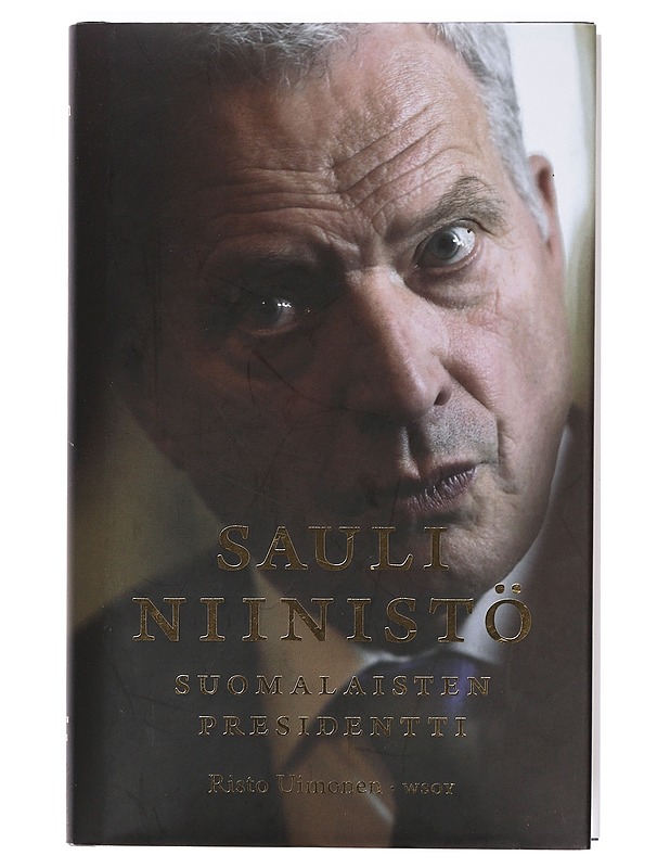 Sauli Niinistö : suomalaisten presidentti - Risto Uimonen - Elämäkerrat ja muistelmat - 10105403853 - 0