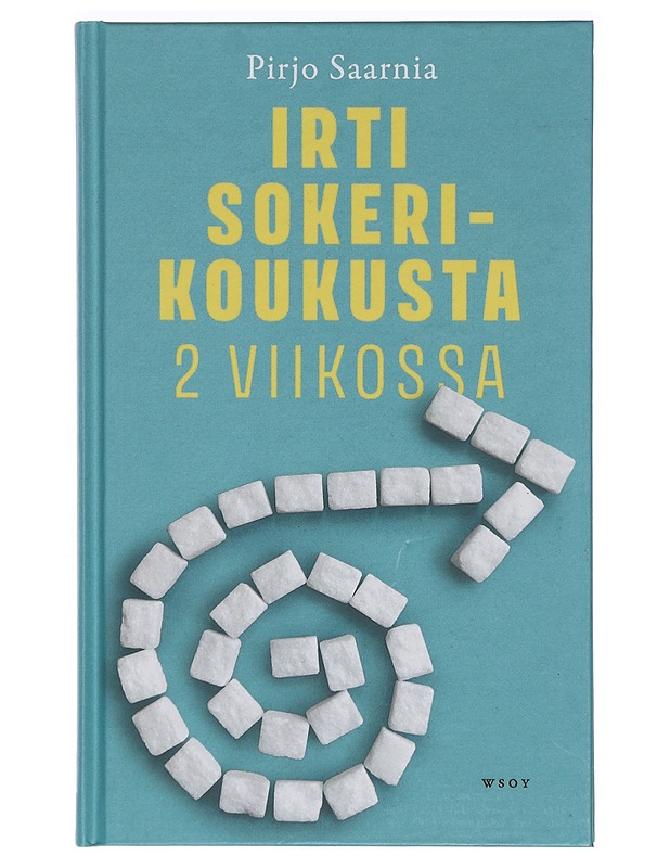 Irti sokerikoukusta 2 viikossa - Pirjo Saarnia - Tietokirjat ja oppaat - 10105403860 - 0