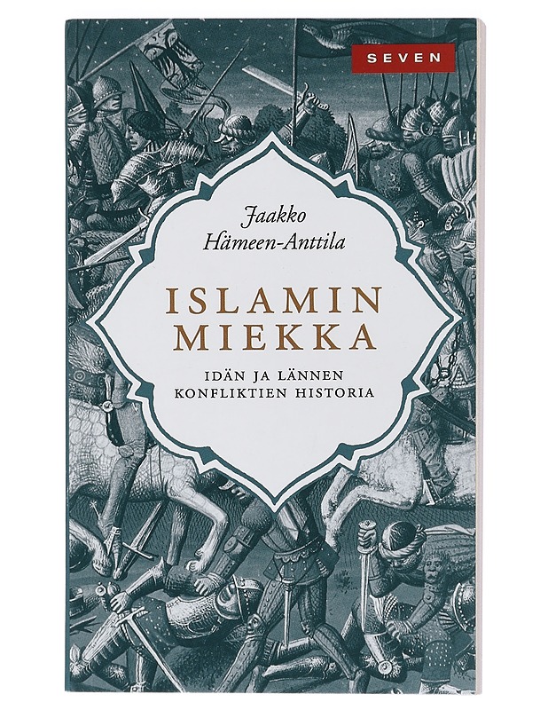 Islamin miekka : idän ja lännen konfliktien historia - Jaakko Hämeen-Anttila - Historiakirjat - 10105403861 - 0