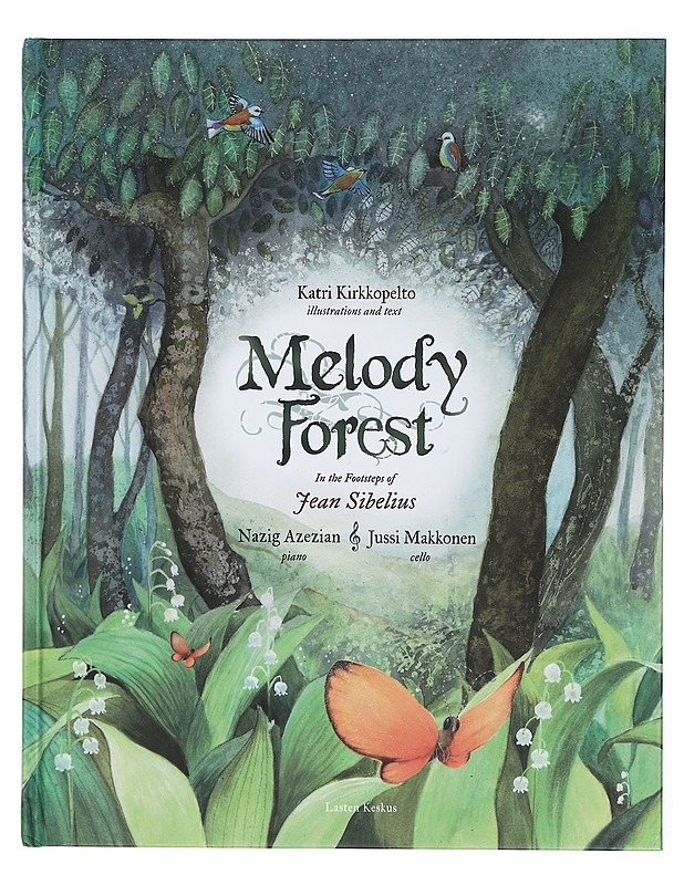 Melody forest : in the footsteps of Jean Sibelius - Kirkkopelto, Katri - Lastenkirjat - 10105403897 - 0