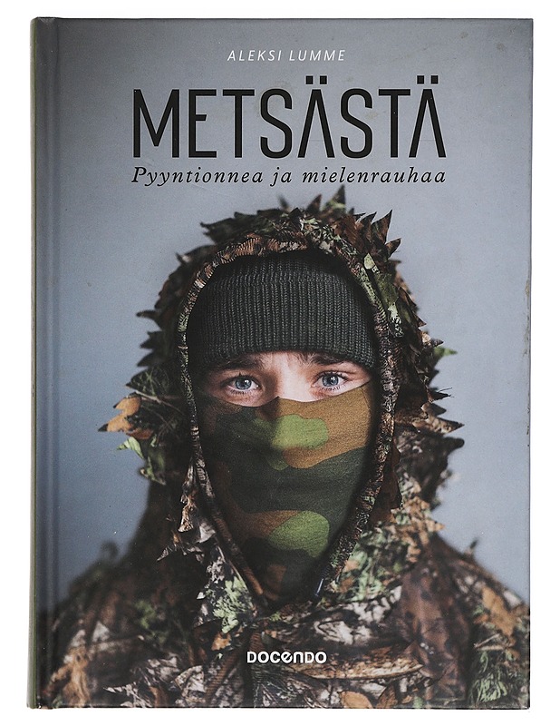 Metsästä : pyyntionnea ja mielenrauhaa - Aleksi Lumme - Elämäkerrat ja muistelmat - 10105403910 - 0
