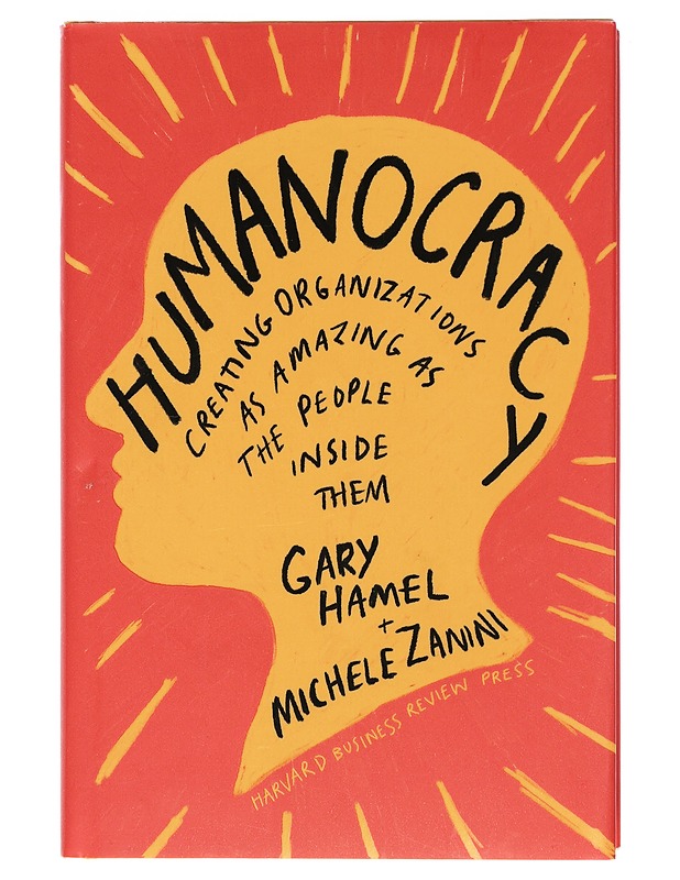 Humanocracy - Hamel, Gary - Tietokirjat ja oppaat - 10105403917 - 0