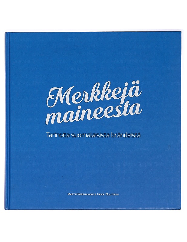 Merkkejä maineesta : tarinoita suomalaisista brändeistä - Korpijaakko, Martti - Tietokirjat ja oppaat - 10105403938 - 0