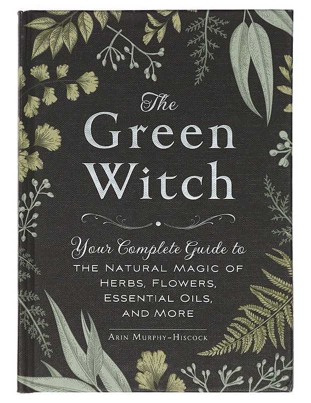 The Green Witch: Your Complete Guide to the Natural Magic of Herbs, Flowers, Essential Oils, and More - Fantasia- ja scifi - 10105403955 - 0