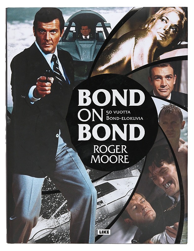 Bond on Bond : 50 vuotta Bond-elokuvia - Moore, Roger - Elämäkerrat ja muistelmat - 10105403976 - 0