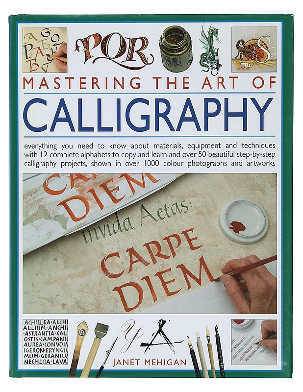 Mastering the art of calligraphy / everything you need to know about materials...et al - Janet Mehigan - Tietokirjat ja oppaat - 10105403984 - 0
