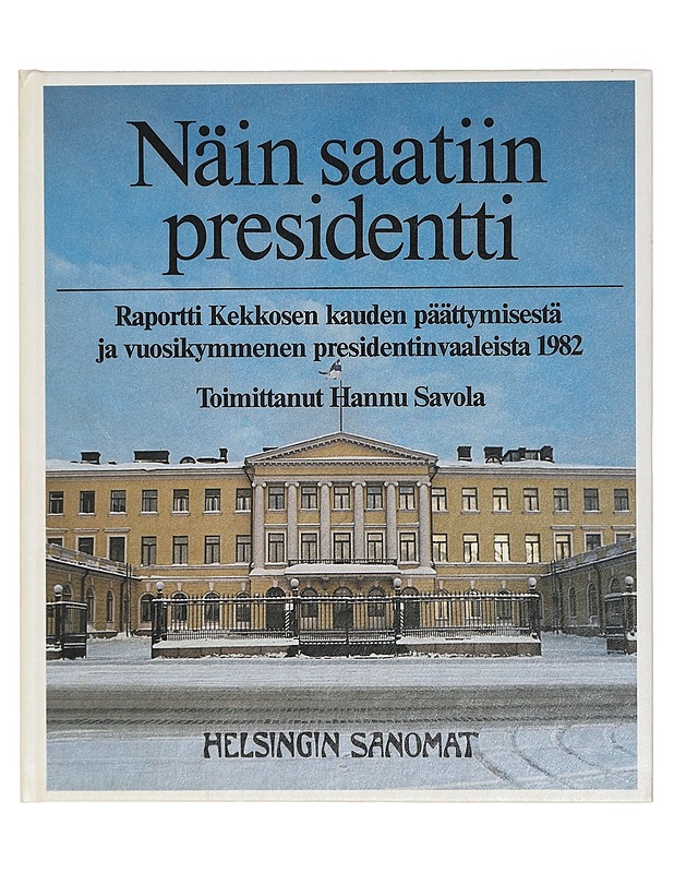 Näin saatiin presidentti - Hannu Savola - Historiakirjat - 10105403990 - 0