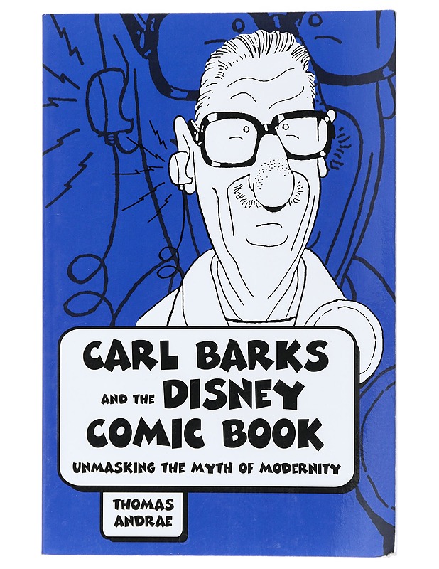 Carl Barks and the Disney comic book : unmasking the myth of modernity - Thomas Andrae - Tietokirjat ja oppaat - 10105404066 - 0