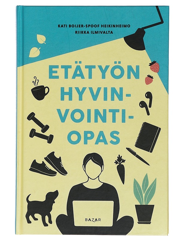 Etätyön hyvinvointiopas - Boijer-Spoof Heikinheimo, Kati - Hyvinvointikirjat - 10105404067 - 0