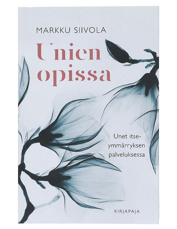 Unien opissa : unet itseymmärryksen palveluksessa - Siivola, Markku - Hyvinvointikirjat - 10105404082 - 0