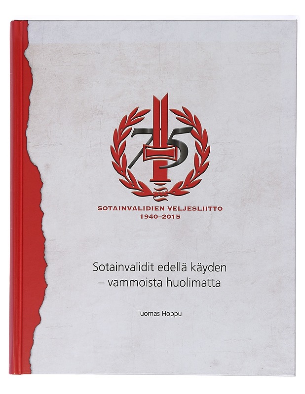 Sotainvalidit edellä käyden - vammoista huolimatta : Sotainvalidien Veljesliitto 75 vuotta = Krigsinvaliderna föregångare - trots skadorna : Krigsinvalidernas Brödraförbund 75 år - - Historiakirjat - 10105404090 - 0