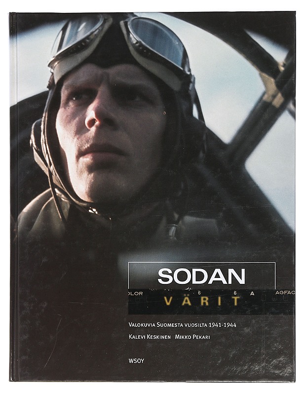 Sodan värit : valokuvia Suomesta vuosilta 1941-1944 - Keskinen, Kalevi - Historiakirjat - 10105404093 - 0