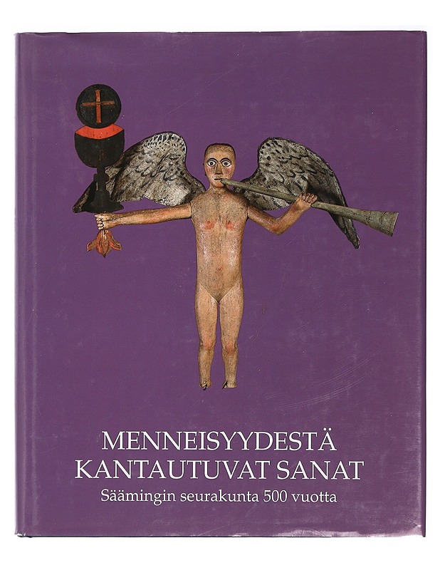 Menneisyydestä kantautuvat sanat : Säämingin seurakunta 500 vuotta - Savonlinna-Säämingin seurakunta - Historiakirjat - 10105404129 - 0