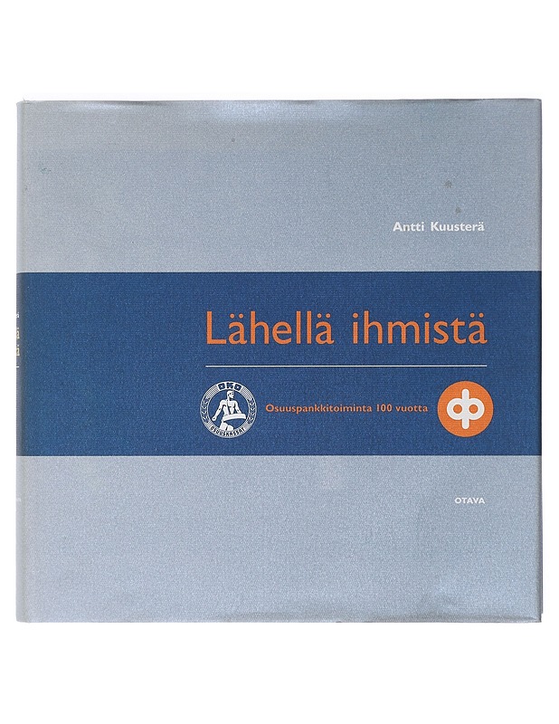 Lähellä ihmistä : osuuspankkitoiminta 100 vuotta - Antti Kuusterä - Historiakirjat - 10105404229 - 0