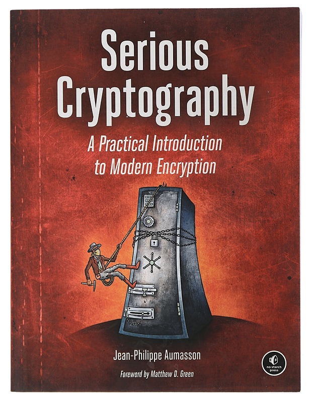 Serious Cryptography: A Practical Introduction to Modern Encryption -Aumasson, Jean-Philippe - Tietokirjat ja oppaat - 10105404238 - 0