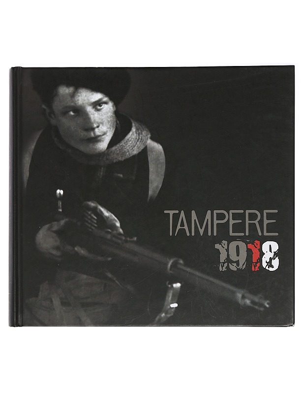 Tampere 1918 - Hoppu, Tuomas - Historiakirjat - 10105404280 - 0