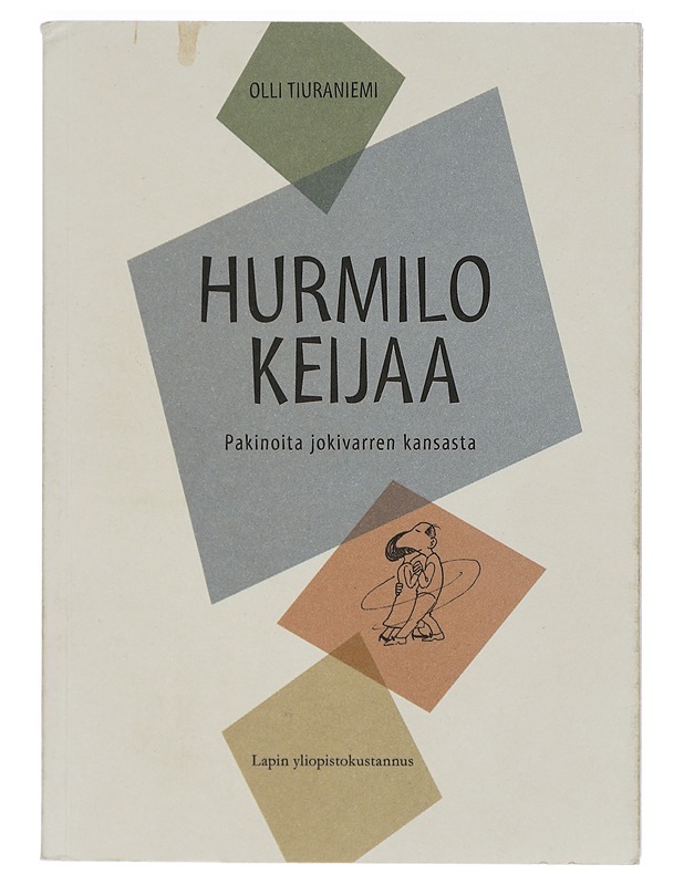 Hurmilo keijaa : pakinoita jokivarren kansasta - Olli Tiuraniemi - Elämäkerrat ja muistelmat - 10105404314 - 0