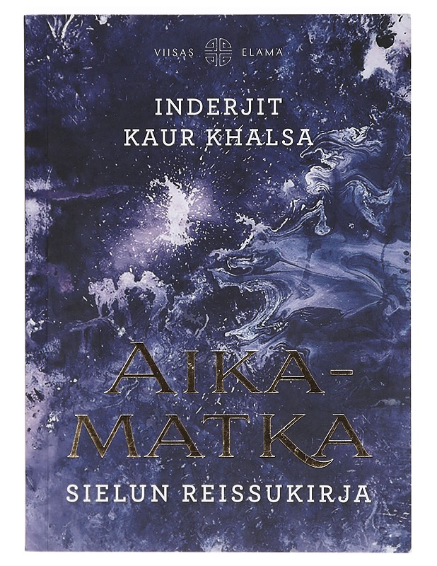 Aikamatka : sielun reissukirja - Inderjit Kaur Khalsa - Tietokirjat ja oppaat - 10105404333 - 0