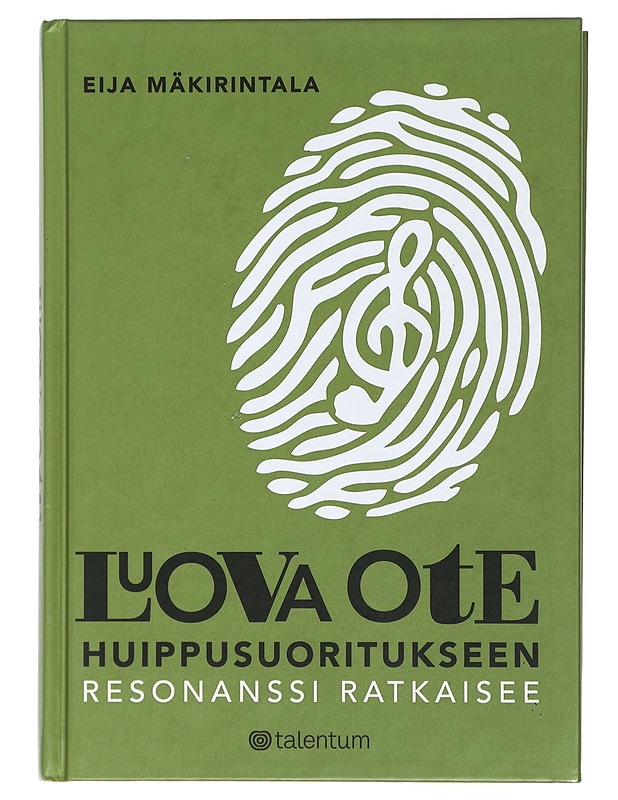 Luova ote huippusuoritukseen : resonanssi ratkaisee - Eija Mäkirintala - Tietokirjat ja oppaat - 10105404374 - 0