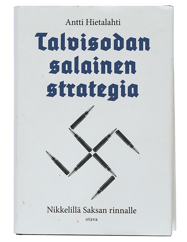 Talvisodan salainen strategia : nikkelillä Saksan rinnalle - Antti Hietalahti - Historiakirjat - 10105404381 - 0