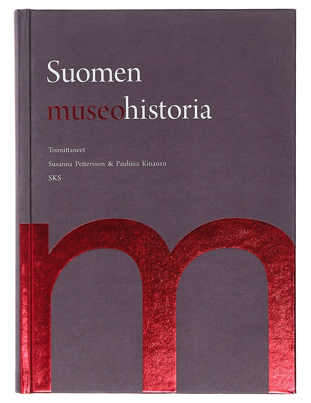 Suomen museohistoria - Susanna Petterson, Pauliina Kinanen - Tietokirjat ja oppaat - 10105404397 - 0