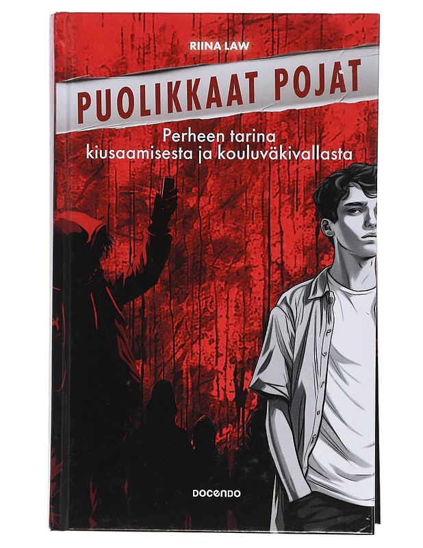 Puolikkaat pojat : perheen tarina kiusaamisesta ja kouluväkivallasta - Riina Law - Elämäkerrat ja muistelmat - 10105404404 - 0