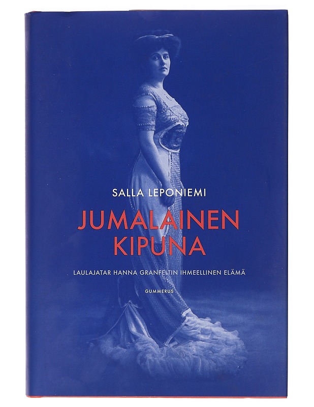 Jumalainen kipuna : laulajatar Hanna Granfeltin ihmeellinen elämä - Salla Leponiemi - Elämäkerrat ja muistelmat - 10105404405 - 0